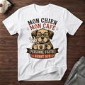 T-Shirt — Mon chien, mon café, personne d'autre avant 10h