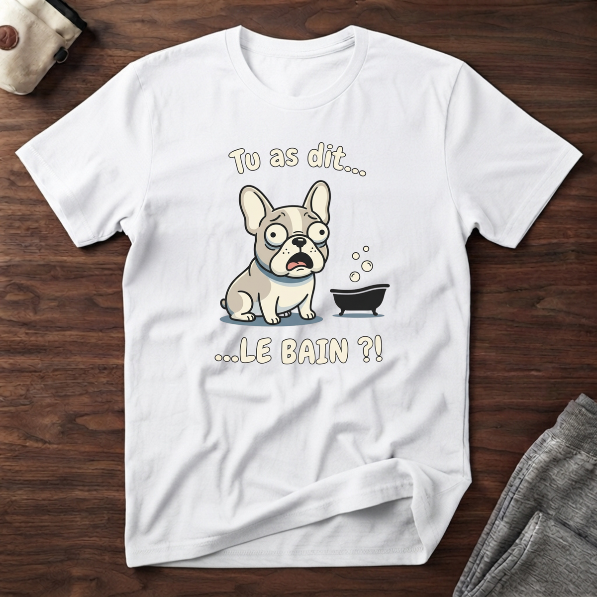 T-Shirt — Tu as dit... le bain ?!