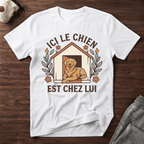 Ici le chien est chez lui  - T-Shirt