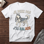 Je peux pas j'ai balade / Husky - T-Shirt