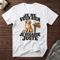 Je ne veux rien, je regarde juste - T-Shirt