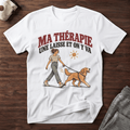 Ma thérapie, une laisse et on y va - T-Shirt