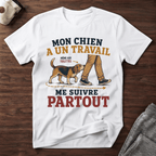 Mon chien a un travail - T-Shirt