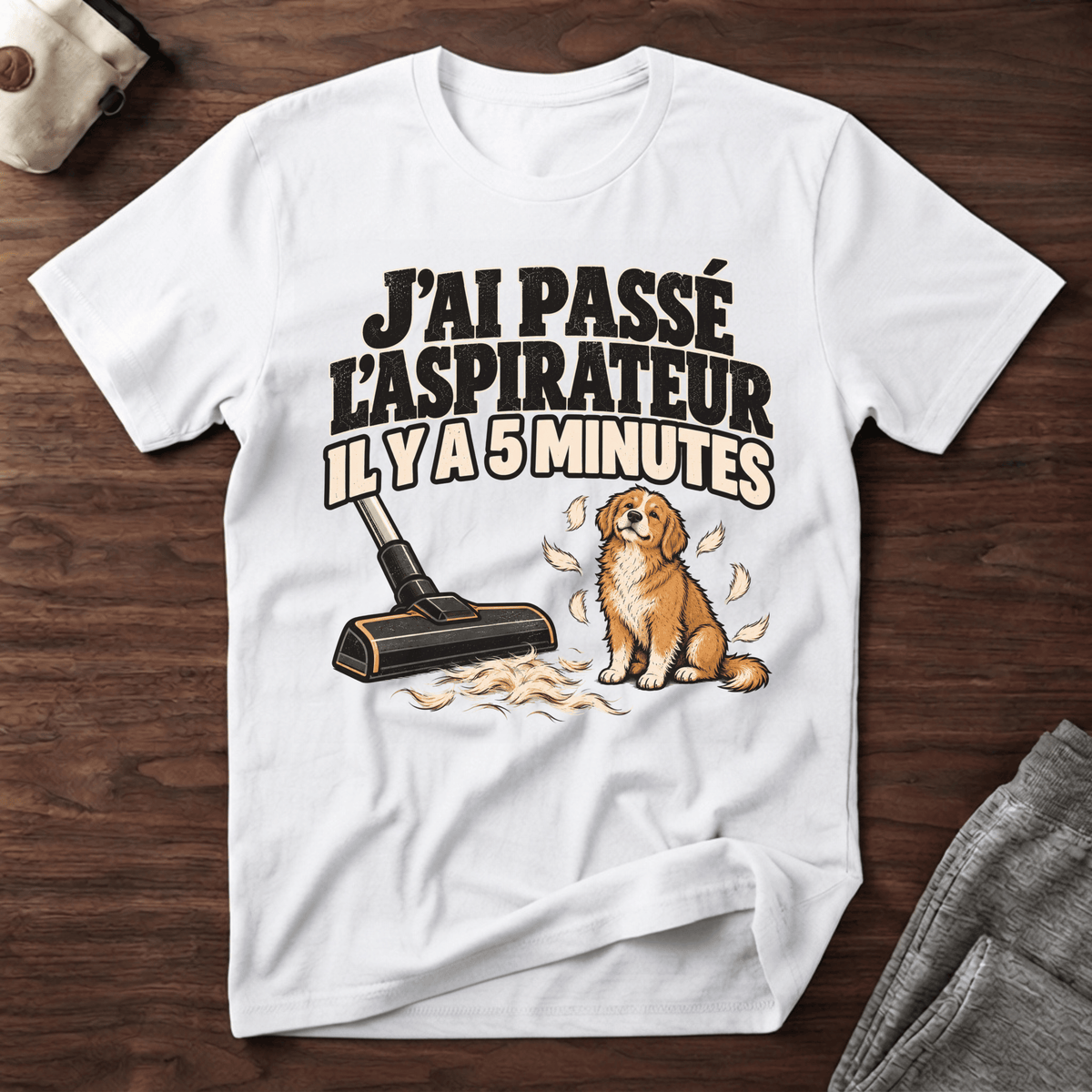J'ai passé l'aspirateur il y a 5 minutes - T-Shirt