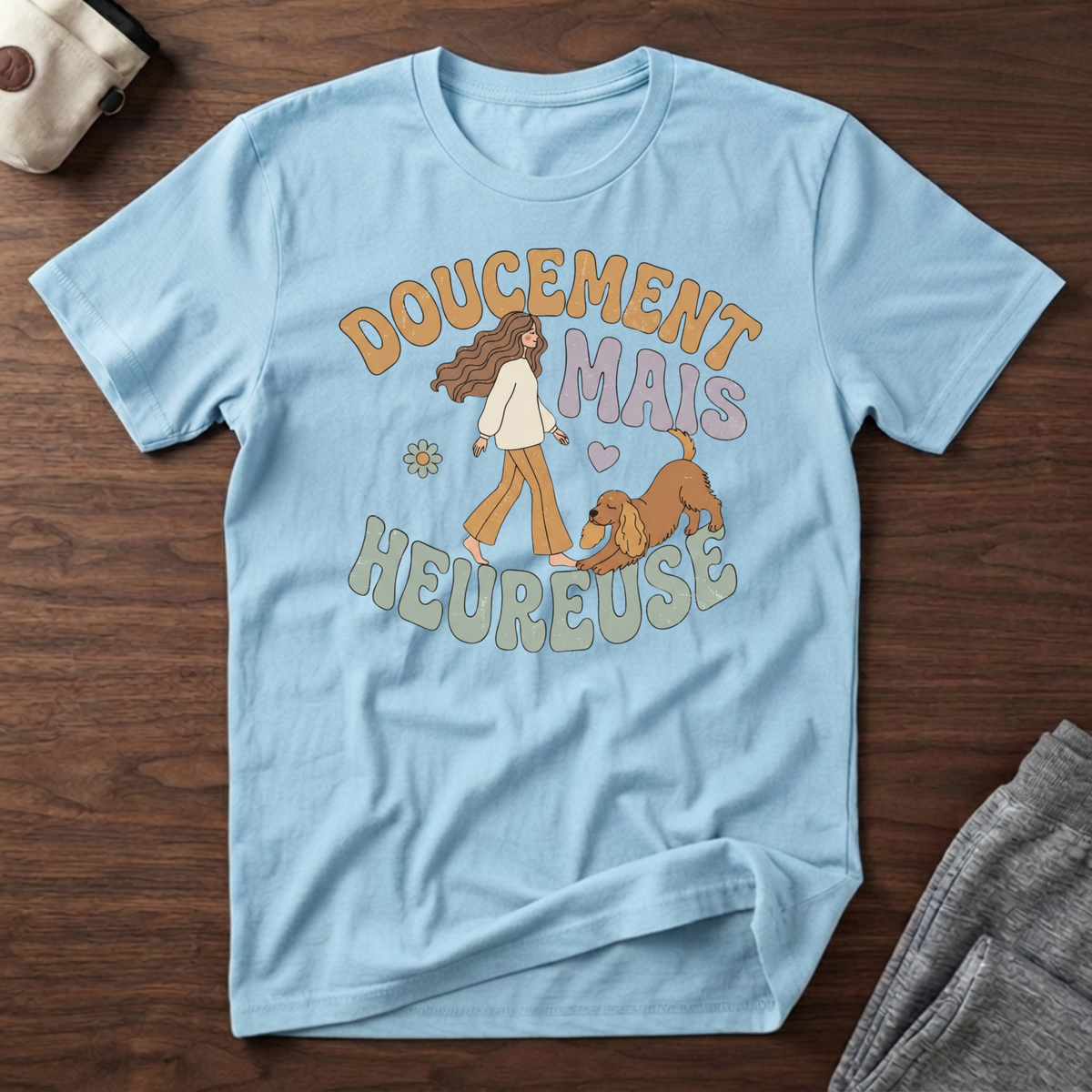 T-Shirt — Doucement mais heureuse