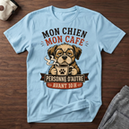 T-Shirt — Mon chien, mon café, personne d'autre avant 10h