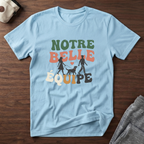 T-Shirt — Notre belle équipe