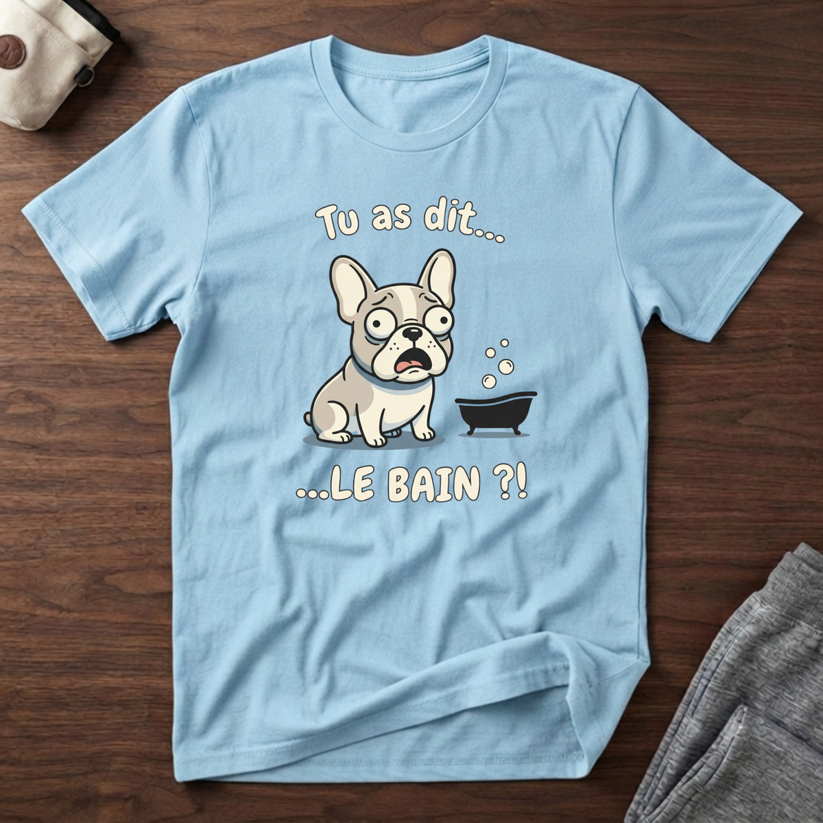 T-Shirt — Tu as dit... le bain ?!