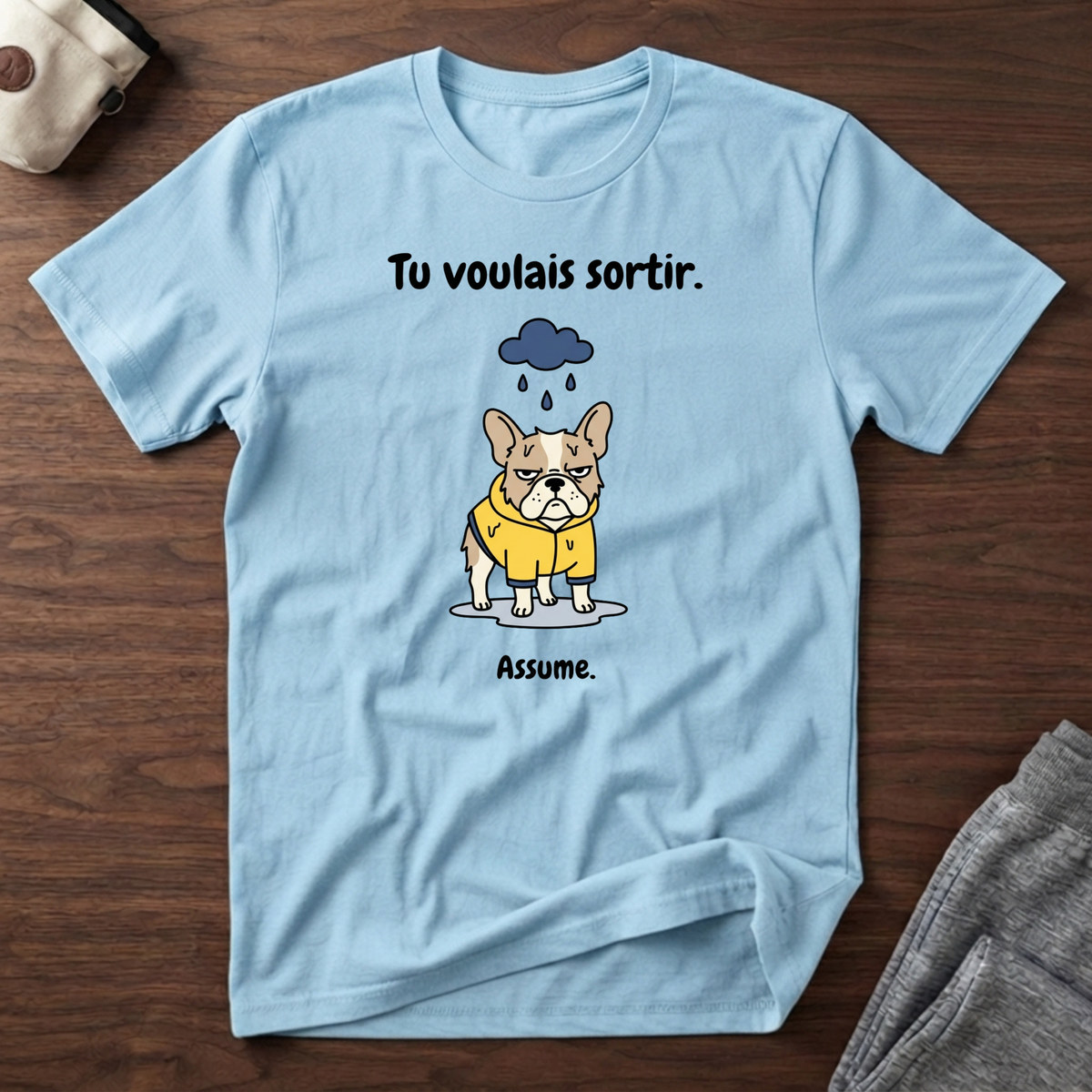 T-Shirt — Tu voulais sortir, assume