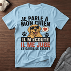 Je parle à mon chien... - T-Shirt