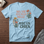 Ma vie est plus belle... - T-Shirt