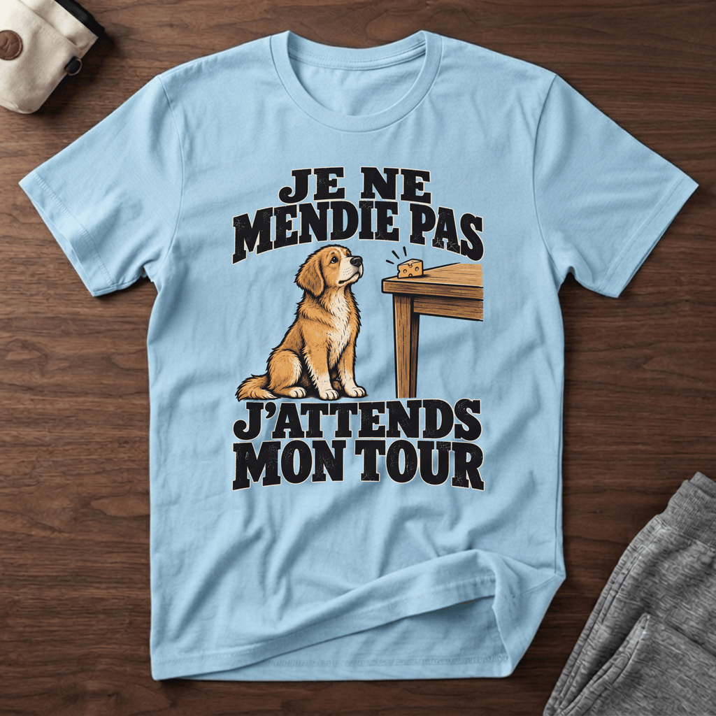 Je ne mendie pas, j'attends mon tour - T-Shirt