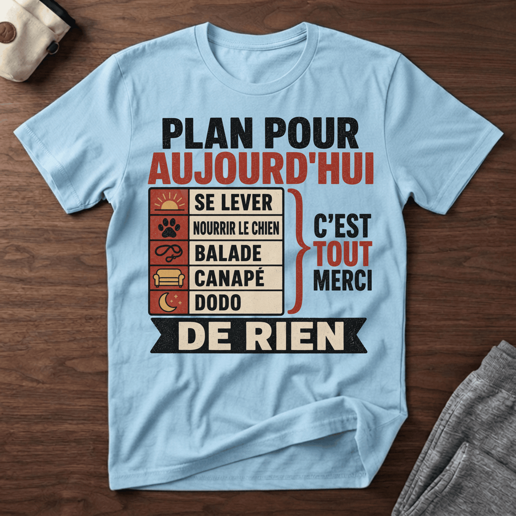 Plan pour aujourd'hui - T-Shirt