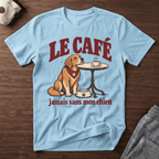 Le café jamais sans mon chien - T-Shirt