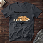 T-Shirt — Encore 5 minutes ou 5 heures