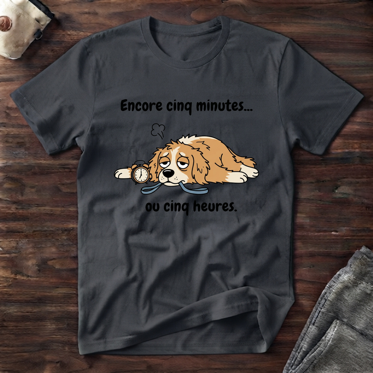T-Shirt — Encore 5 minutes ou 5 heures