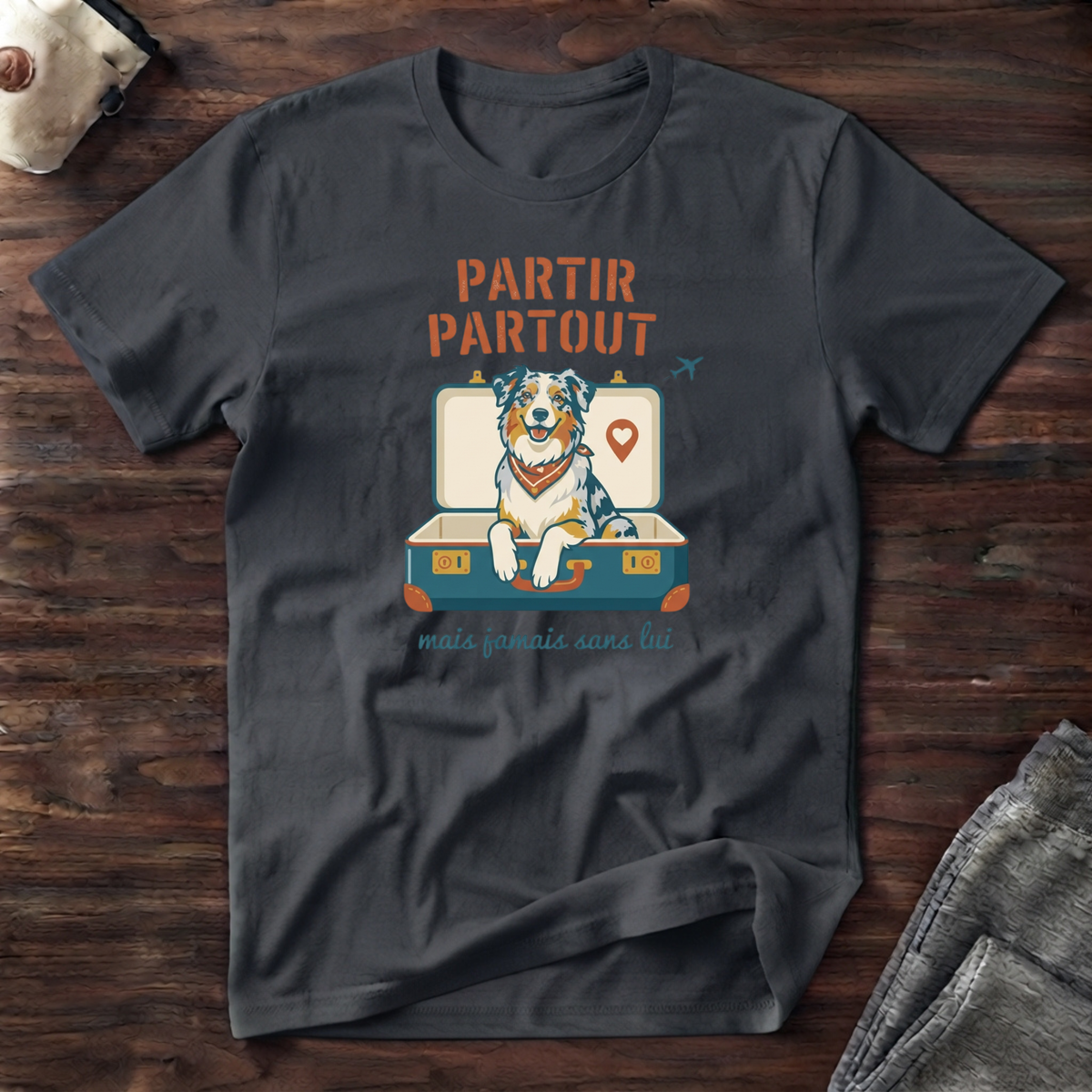 T-Shirt — Partir partout, mais jamais sans lui