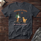 T-Shirt — Prendre le temps de vivre, rire, marcher