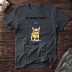 T-Shirt — Tu voulais sortir, assume