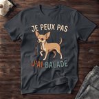 Je peux pas j'ai balade / Chihuahua - T-Shirt