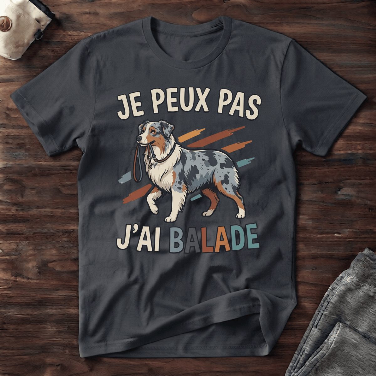 Je peux pas j'ai balade / Berger Australien - T-Shirt