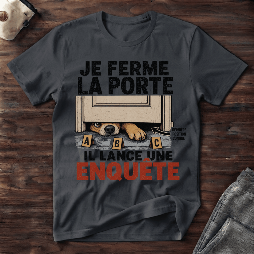 Je ferme la porte... - T-Shirt