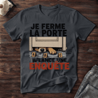 Je ferme la porte... - T-Shirt