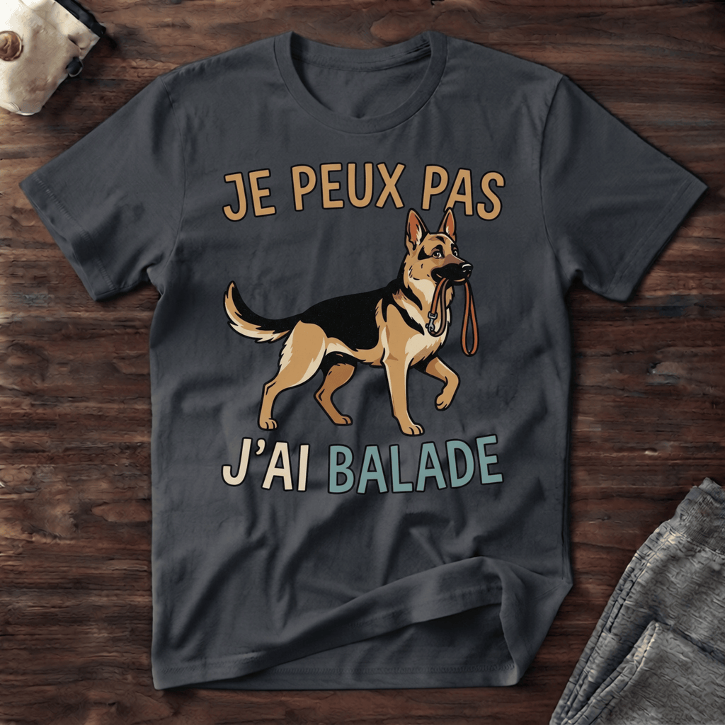 Je peux pas j'ai balade / Berger Allemand - T-Shirt