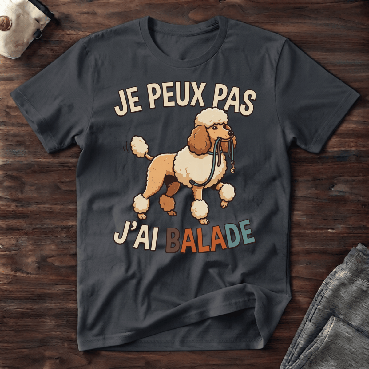Je peux pas j'ai balade / Caniche - T-Shirt
