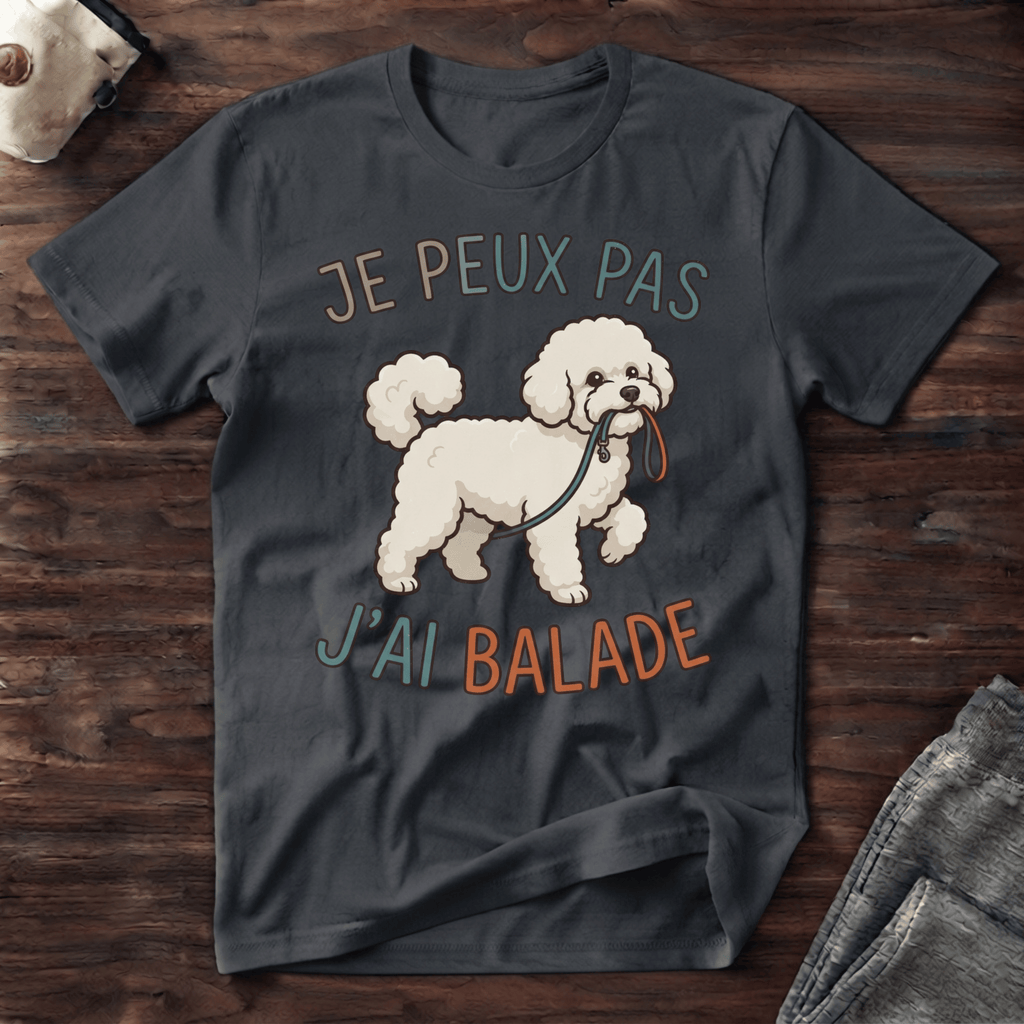 Je peux pas j'ai balade / Bichon Frisé - T-Shirt