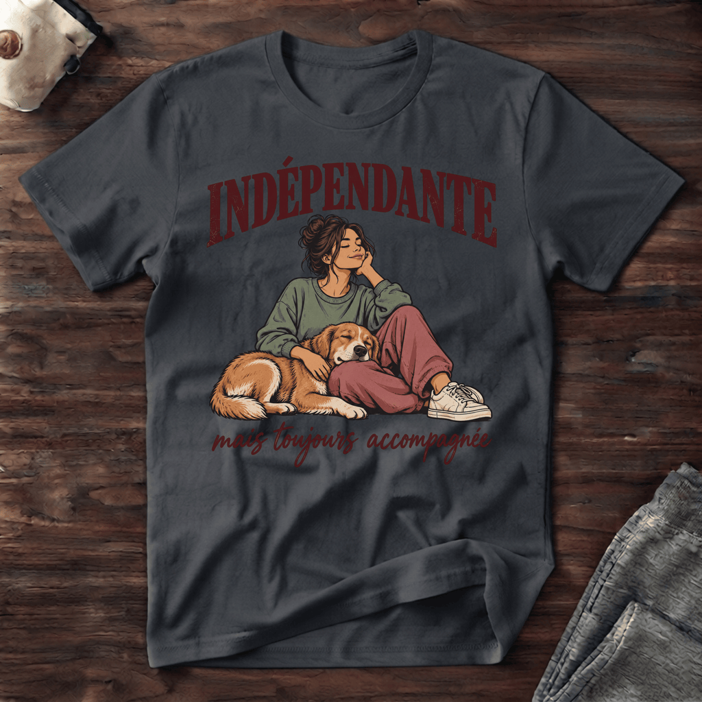 Indépendante mais toujours accompagnée - T-Shirt