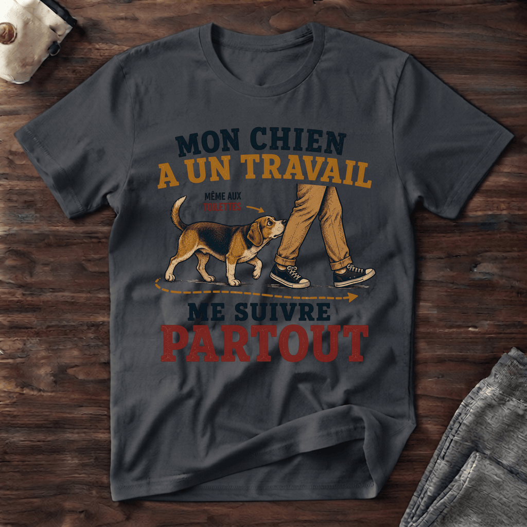 Mon chien a un travail - T-Shirt