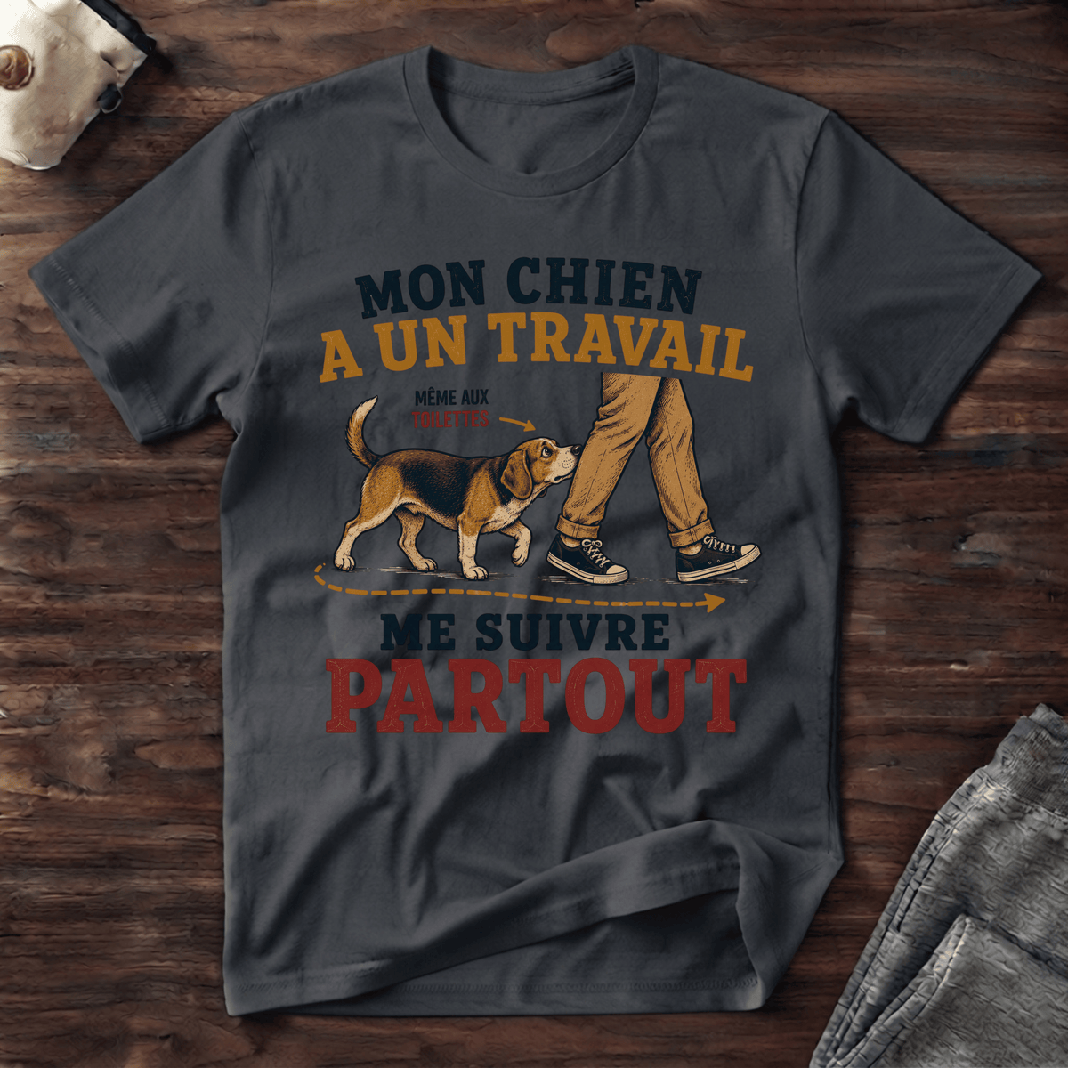 Mon chien a un travail - T-Shirt