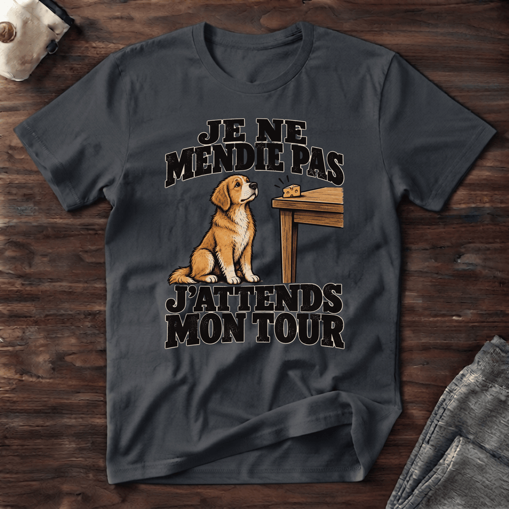 Je ne mendie pas, j'attends mon tour - T-Shirt