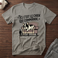 T-Shirt — Ici, c'est le chien qui commande.