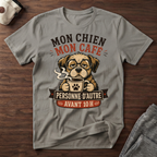 T-Shirt — Mon chien, mon café, personne d'autre avant 10h