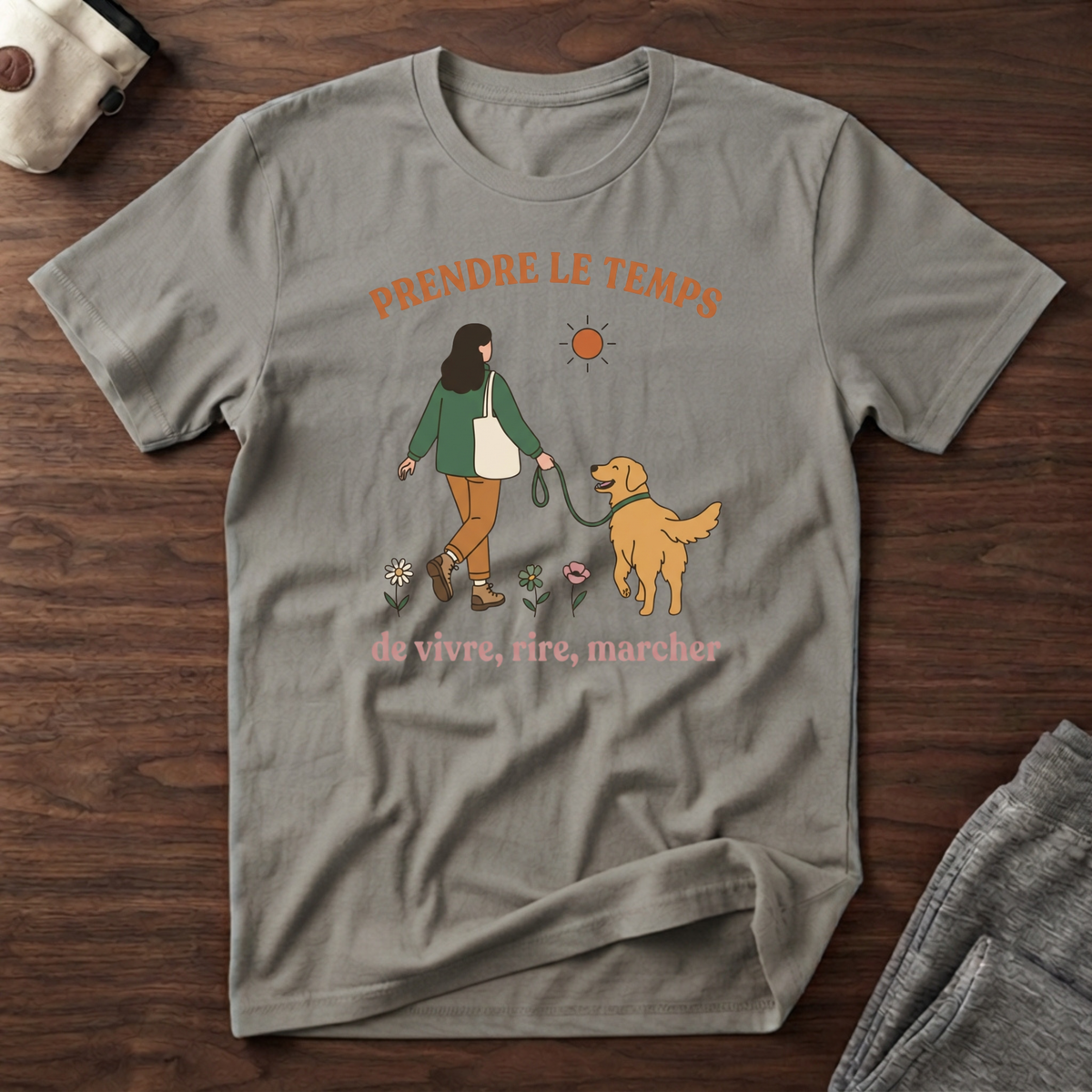 T-Shirt — Prendre le temps de vivre, rire, marcher