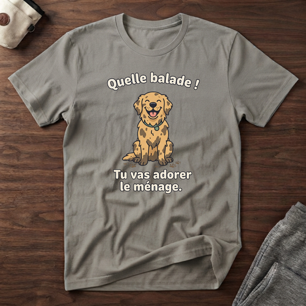 T-Shirt — Quelle balade ! Tu vas adorer le ménage