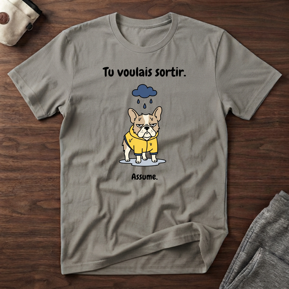 T-Shirt — Tu voulais sortir, assume