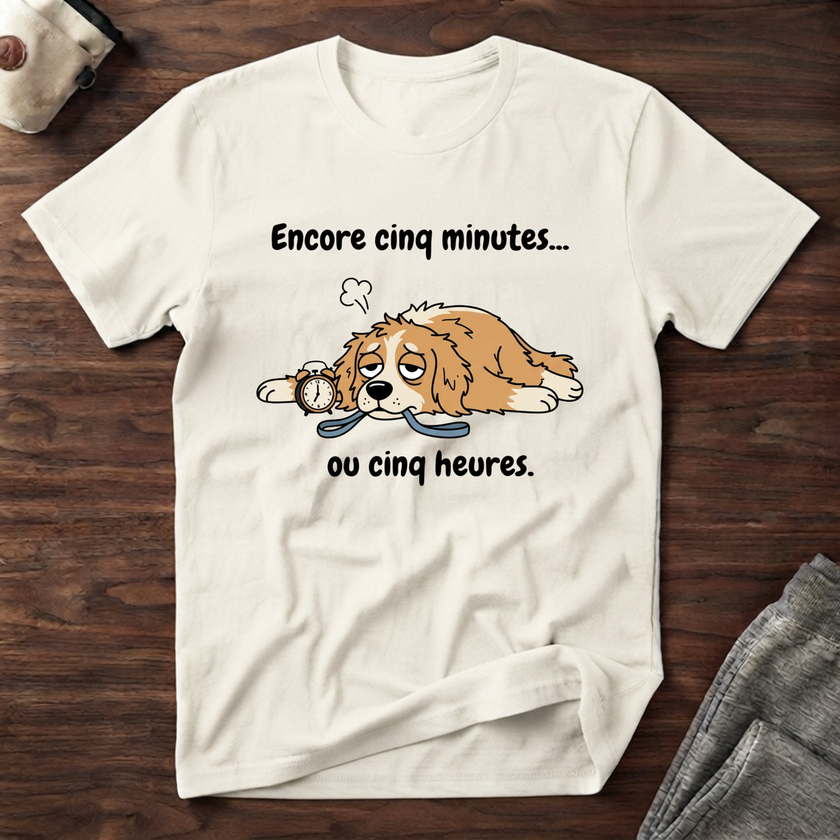 T-Shirt — Encore 5 minutes ou 5 heures