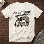 T-Shirt — Ici, c'est le chien qui commande.