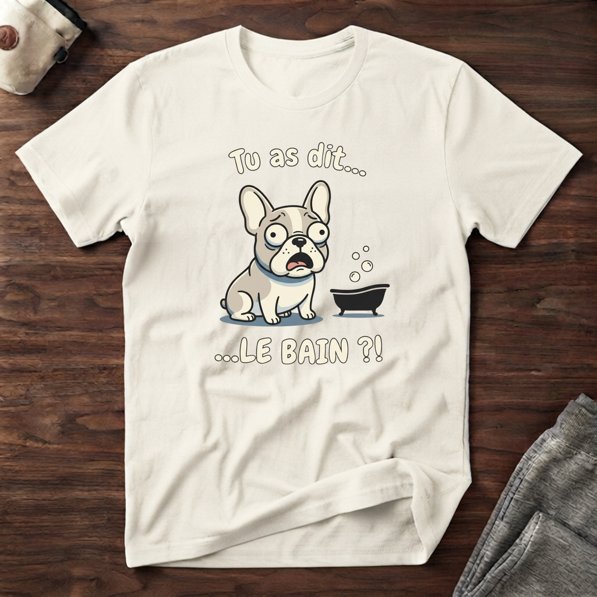 T-Shirt — Tu as dit... le bain ?!