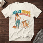Ménage terminé... 3 minutes plus tard - T-Shirt