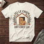 Ici le chien est chez lui  - T-Shirt