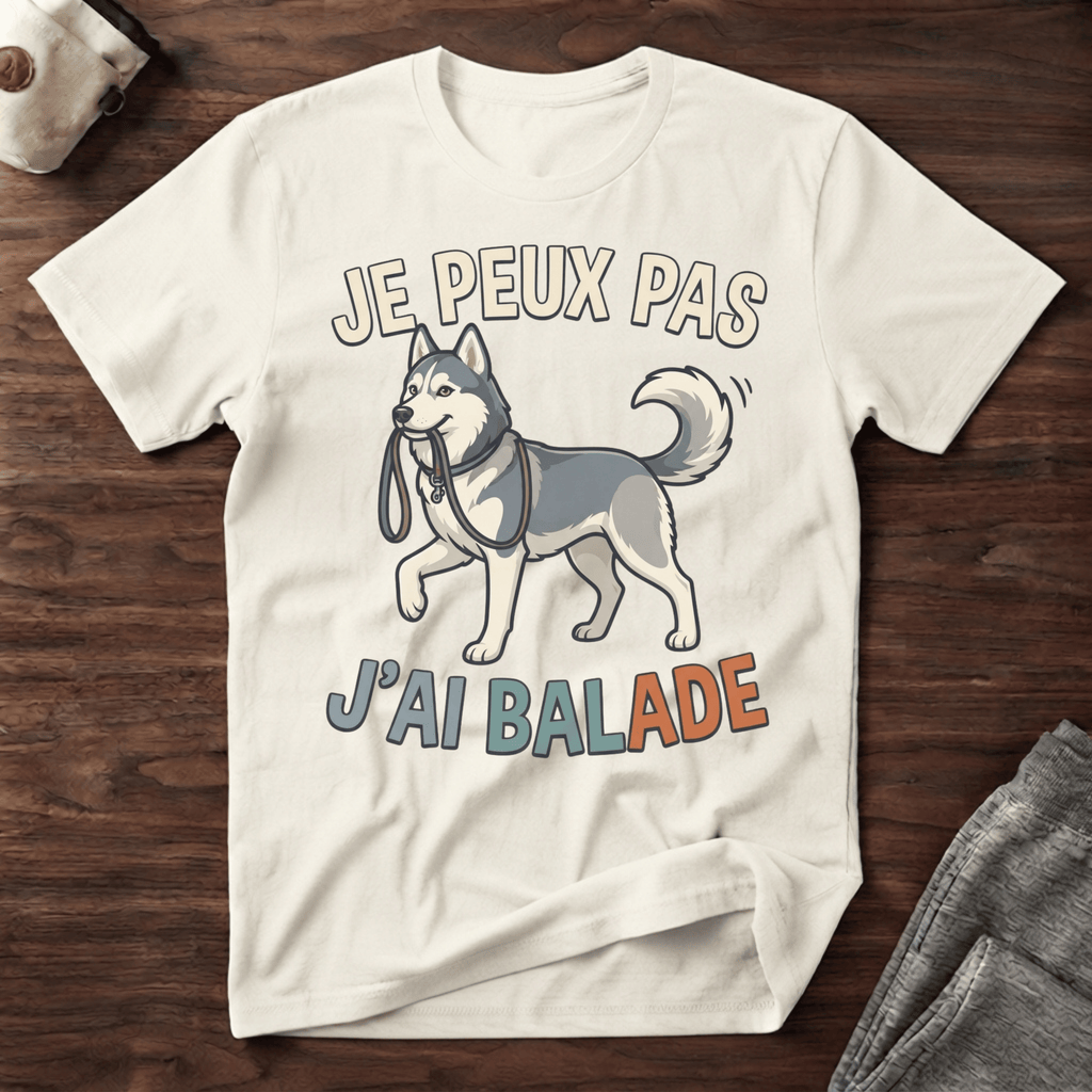 Je peux pas j'ai balade / Husky - T-Shirt