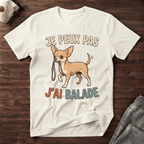 Je peux pas j'ai balade / Chihuahua - T-Shirt