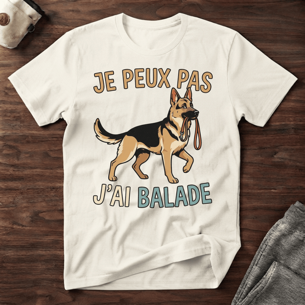 Je peux pas j'ai balade / Berger Allemand - T-Shirt