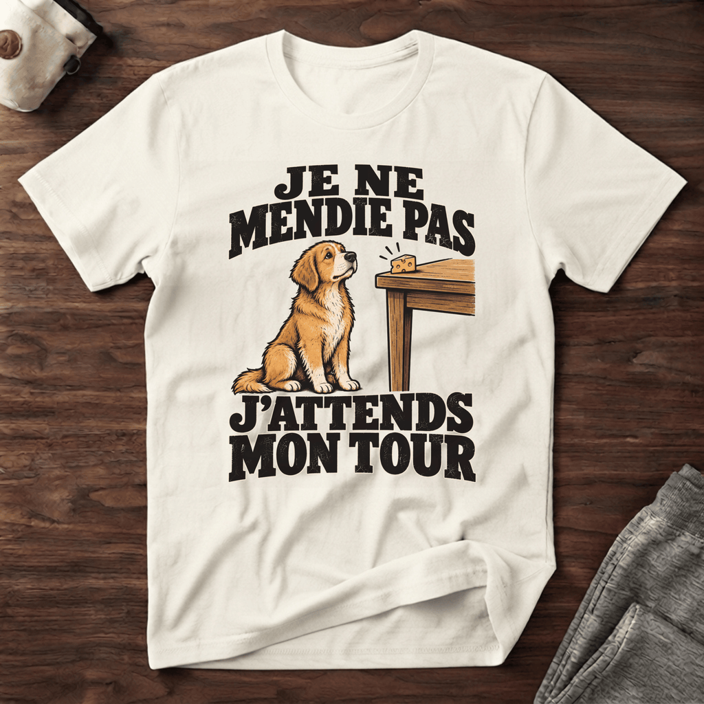Je ne mendie pas, j'attends mon tour - T-Shirt