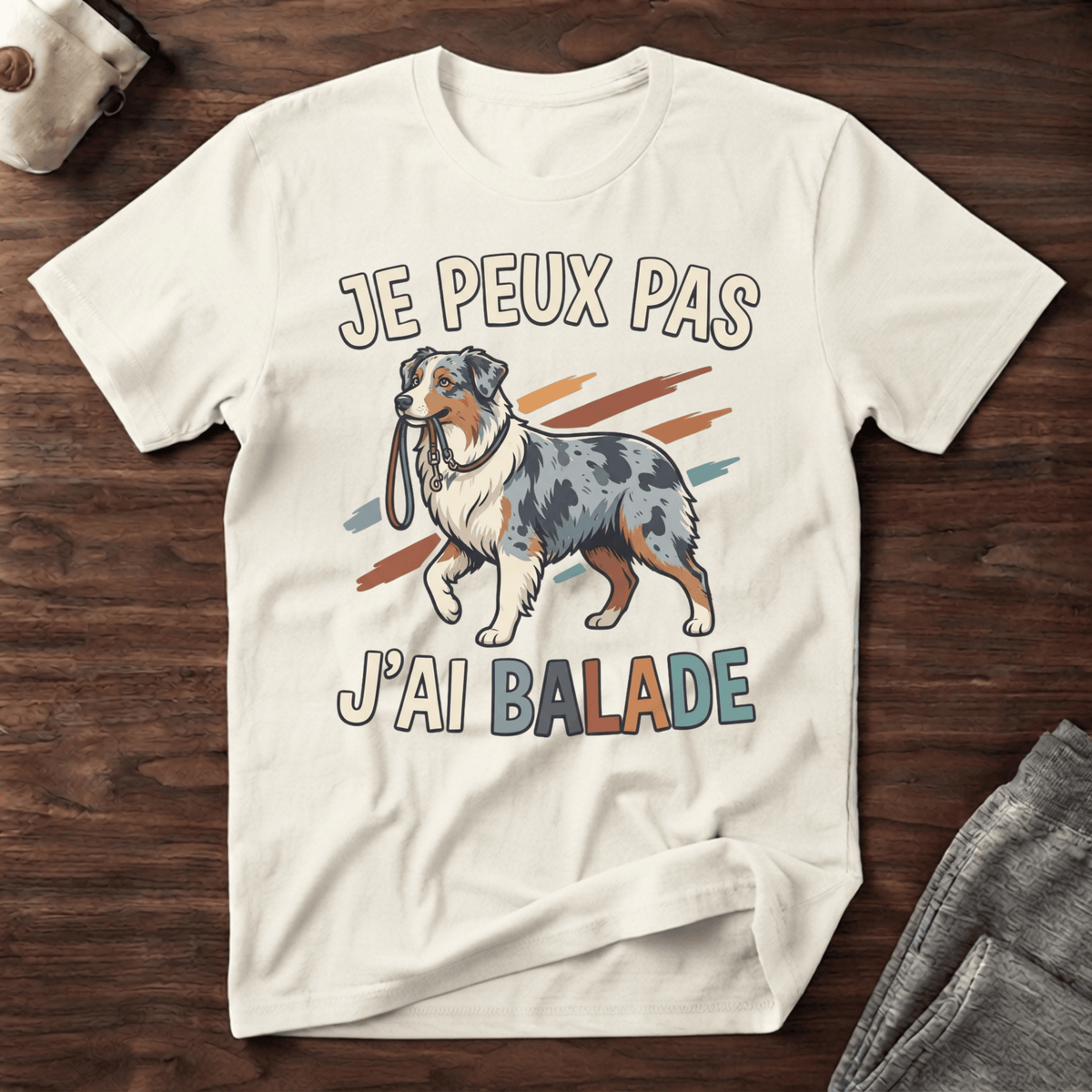 Je peux pas j'ai balade / Berger Australien - T-Shirt