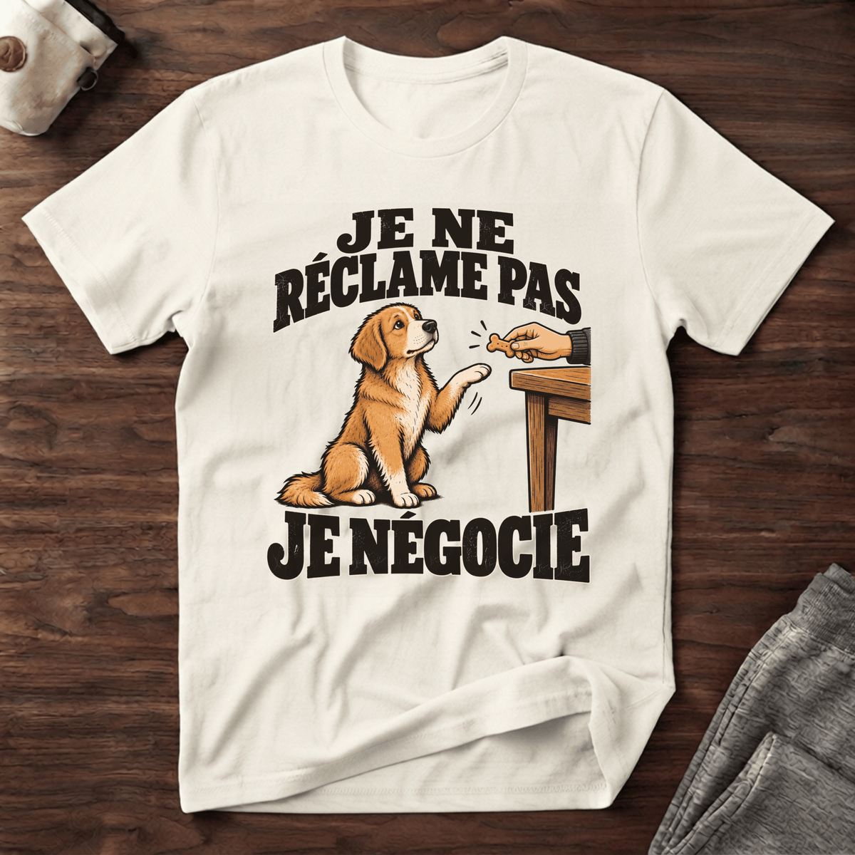 Je ne réclame pas, je négocie - T-Shirt